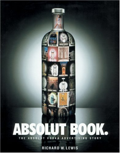 Absolut Book: The Absolut Vodka Advertising Story Hardcover – January 1, 1996