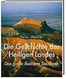 Die Geschichte des Heiligen Landes: Das große illustrierte Sachbuch - Peter Walker Übersetzer: Michael Hartmann 