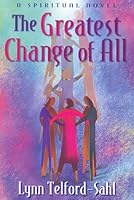 The Greatest Change of All 0966714873 Book Cover