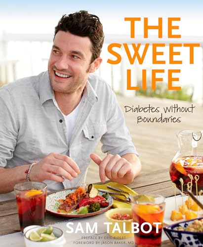 The Sweet Life: Diabetes Without Boundaries: Diabetes without Boundaries: A Cookbook