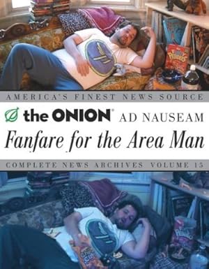 Book cover Fanfare for the Area Man: The Onion Ad Nauseam Complete News Archives, Vol. 15