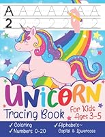 Unicorn Tracing Book: Letter And Number Tracing Book For Kids Ages 3-5 | Unicorn Handwriting Practice Workbook for Pre-K & Kindergarten Kids | Learn to Write Alphabets & Numbers 0-20! B0B6LBBK98 Book Cover
