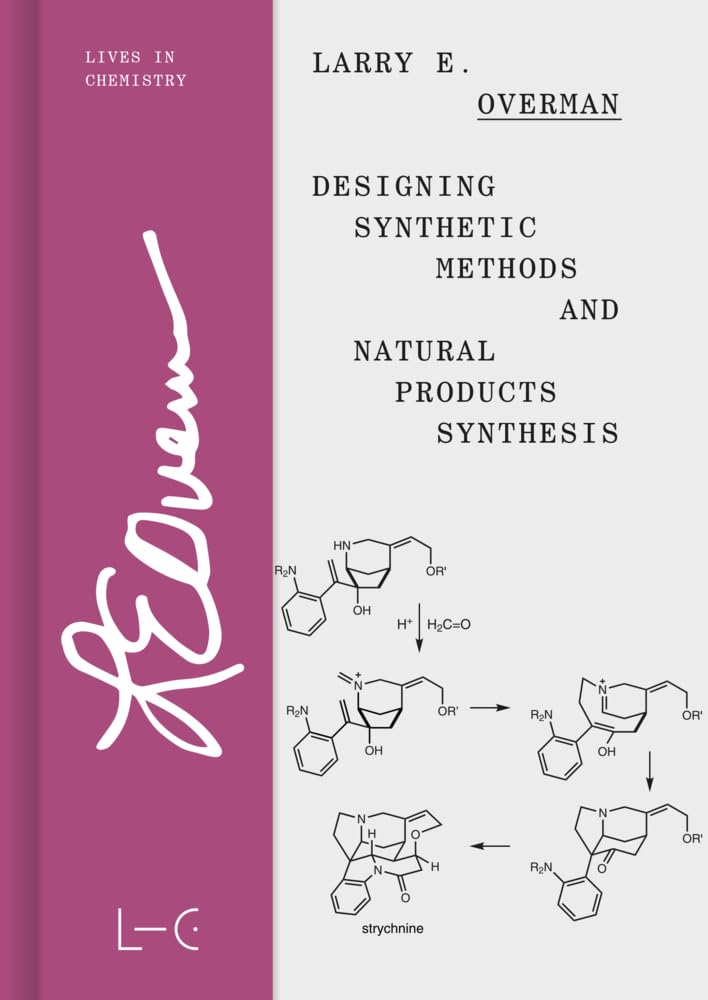 Designing Synthetic Methods and Natural Products Synthesis (Lives in Chemistry – Lebenswerke in der Chemie: ISSN 2747-8696)