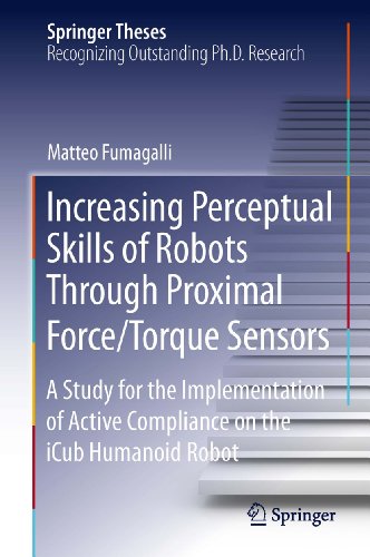 Increasing Perceptual Skills of Robots Through Proximal Force/Torque Sensors: A
