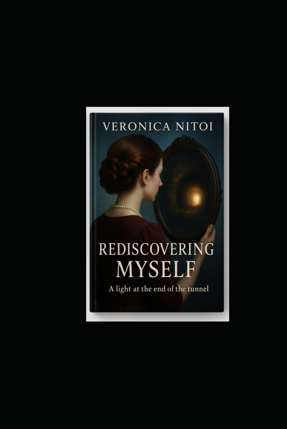 Rediscovering Myself: A Journey to Strength, Clarity, and Purpose ("Behind the Eyes of Veronica")