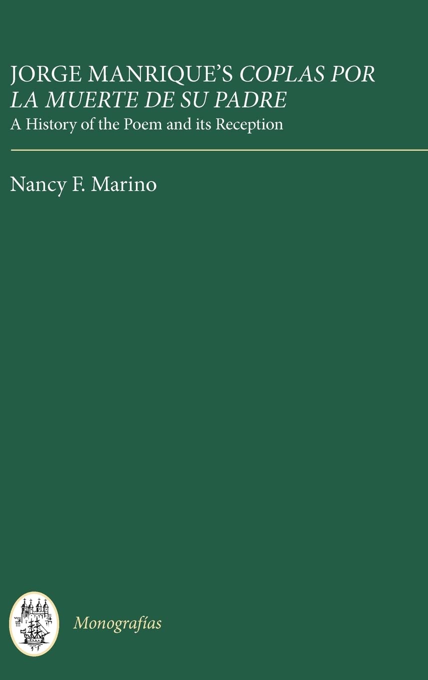 Jorge Manrique's Coplas por la muerte de su padre: A History of the Poem and its Reception (Monografías A)      Hardcover – November 24, 2011
