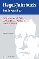 Individuum Und Geist: G.w.f. Hegels Aufbruch in Die Moderne. (Hegel-jahrbuch. Sonderband, 17) 3428190114 Book Cover