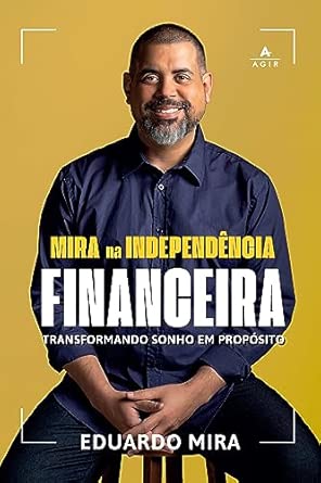 Capa do livro Mira na Independência Financeira: Transformando sonho em propósito