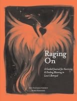 Raging On: A Guided Journal for Surviving & Finding Meaning in Love's Betrayal 1475120958 Book Cover