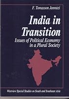 India in Transition: Issues of Political Economy in a Plural Society (Westview Special Studies on South and Southeast Asia) 0813377234 Book Cover