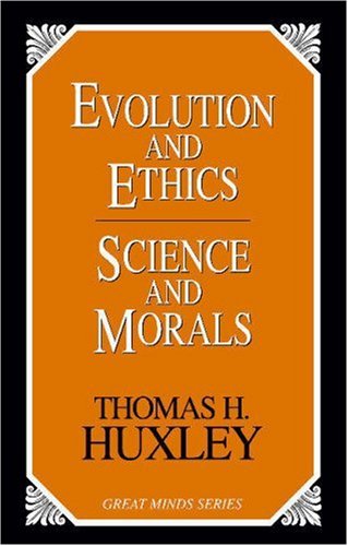 Evolution and Ethics Science and Morals (Great Minds Series)
