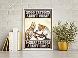 Good Tattoos Aren'T Cheap Tattoo Aren'T Good Tattoo Funny Tattoo Funny Tattoo Funny Tattoo Poster pour maison, café, bar, garage - 20,3 x 30,5 cm