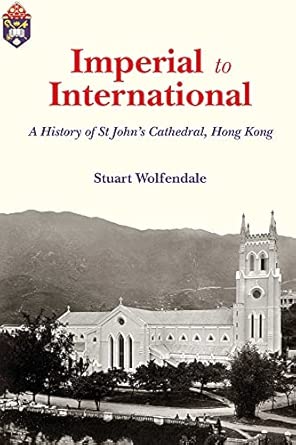 Imperial to International: A History of St. John's Cathedral, Hong Kong book cover