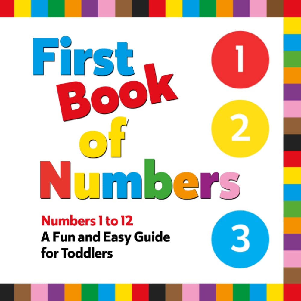 First Book of Numbers: Numbers 1 to 12, An Easy Guide For Toddlers