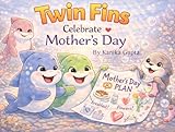 Twin Fins Celebrate Mother’s Day: A Heartwarming Underwater Story About Love, Family, and Saying Thank You Every Day