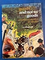 Goods and not-so-goods;: Consumer economics for the '70's 0030891361 Book Cover