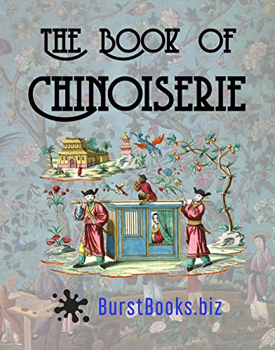 The Book of Chinoiserie: Art in the Oriental style (English Edition)