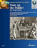  Tune up the Fiddle!: 16 leichte bis mittelschwere Stücke aus dem Schweden des 18. Jahrhunderts. Violine (Flöte, Oboe) und Klavier; Violoncello ... Ausgabe mit CD. (Baroque Around the World)
