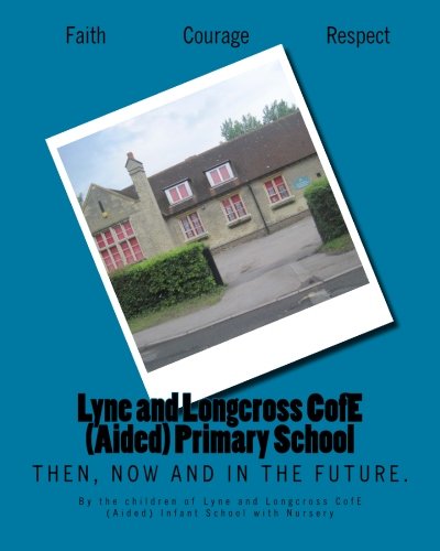Lyne and Longcross Cofe Aided Primary School: Then, Now and in the Future