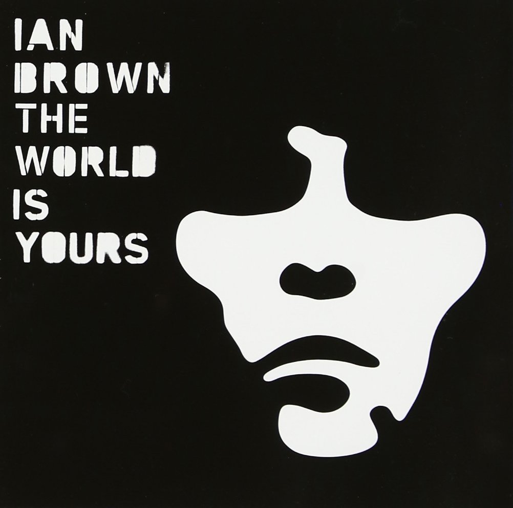 The World Is Yours [Audio CD] Ian Brown; Shelley Van Loen; Emile Haynie; Emlyn Singleton; Andy Rourke; Andy Ross; Alison Kelly; Tim Wills; Tim Hutton; Liz Edwards; Steve Davidson; Boguslaw Kostecki; Paul Cook; Patrick Kiernan; Johnathan Rees; Matt Pegg; Inder Matharu; Gillian Findlay; Christopher Clad; Cathy Thompson; Christopher Tombling; Warren Zielinski; Mark Berrow; David Woodcock; Dave McCracken; Dave Woodcock; Julian Leaper; Paul Ryder; Robert Maxfield and Simon Hale