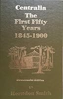 Centralia, the first fifty years, 1845-1900 B000IY936U Book Cover