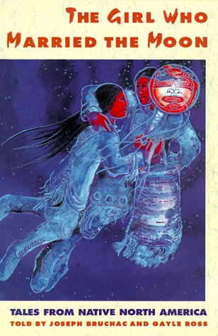 The Girl Who Married the Moon : Tales from Native North America