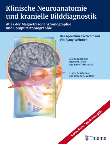 Preisvergleich Produktbild Klinische Neuroanatomie und kranielle Bilddiagnostik: Atlas der Magnetresonanztomographie und Computertomographie