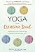Yoga for the Creative Soul: Exploring the Five Paths of Yoga to Reclaim Your Expressive Spirit