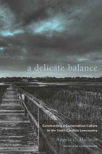 A Delicate Balance: Constructing a Conservation Culture in the South Carolina Lowcountry (Non Series)