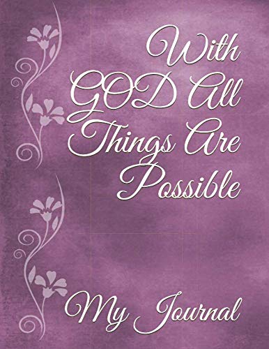 With GOD All Things Are Possible: Matthew 19:26 Inspirational Bible Verse Purple Floral Cover Design Notebook/Journal