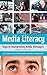 Media Literacy: Keys to Interpreting Media Messages, 4th Edition