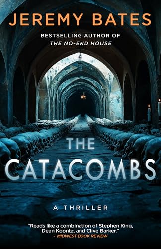 The Catacombs: A Chilling and Claustrophobic Thriller of Unrelenting Suspense (World's Scariest Places Book 2)