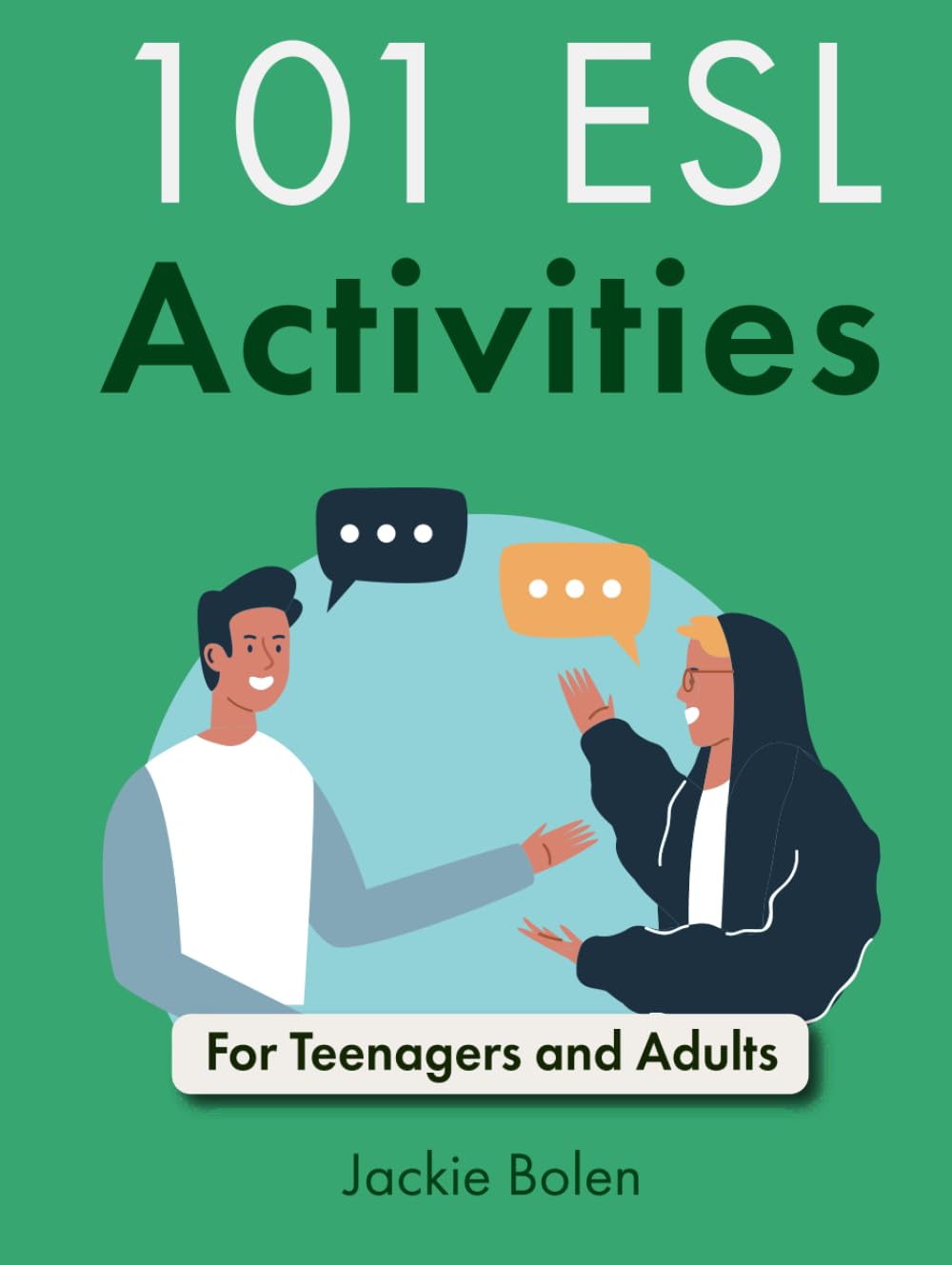 101 ESL Activities: For Teenagers and Adults (Teaching ESL/EFL to Teenagers and Adults)