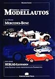  Sammeln - aber richtig. Modellautos der Marke Mercedes-Benz. Der grosse Reblas-Leitfaden zum Aufbau einer individuellen Sammlung