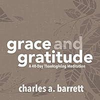 Grace and Gratitude: A 40-Day Thanksgiving Meditation 1735026417 Book Cover