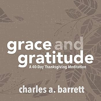 Paperback Grace and Gratitude: A 40-Day Thanksgiving Meditation Book