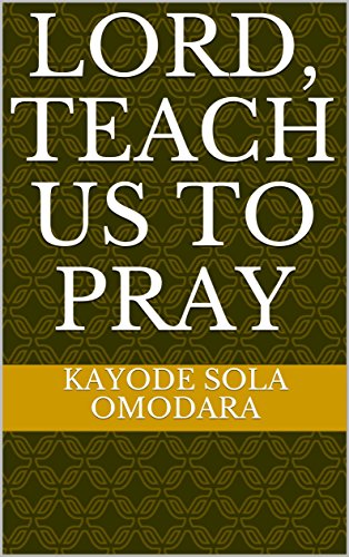 LORD, TEACH US TO PRAY (English Edition)