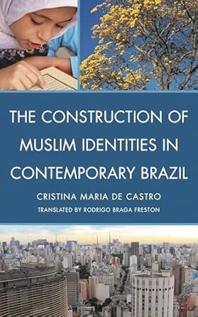 The Construction of Muslim Identities in Contemporary Brazil book cover