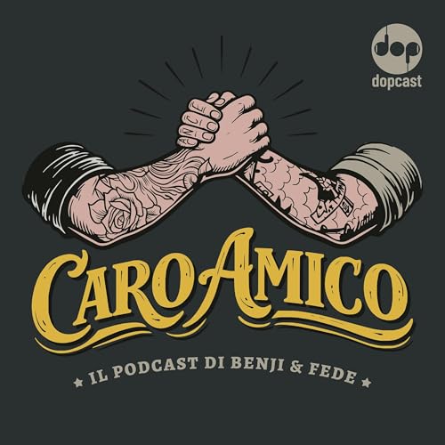 Caro Amico - Il podcast di Benji & Fede cover art