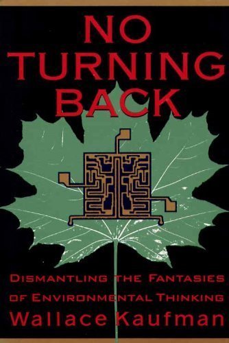 No Turning Back: Dismantling The Fantasies Of Environmental Thinking ...