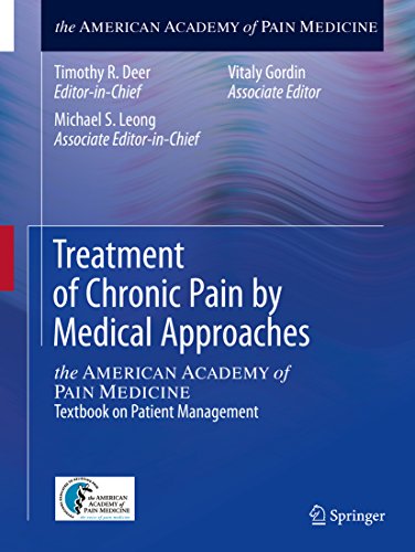 Treatment of Chronic Pain by Medical Approaches: the AMERICAN ACADEMY of PAIN MEDICINE Textbook on Patient Management