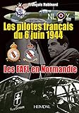 faflodine  Les pilotes français du 6 juin 1944 : Les FAFL en Normandie