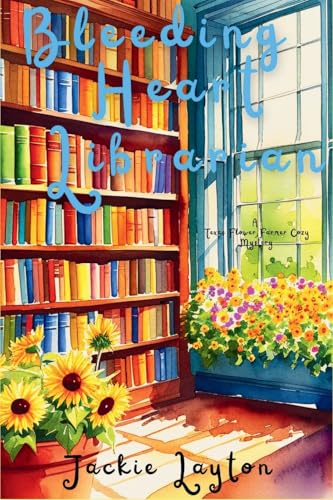 Bleeding Heart Librarian: A Texas Flower Farmer Cozy Mystery Series: 3