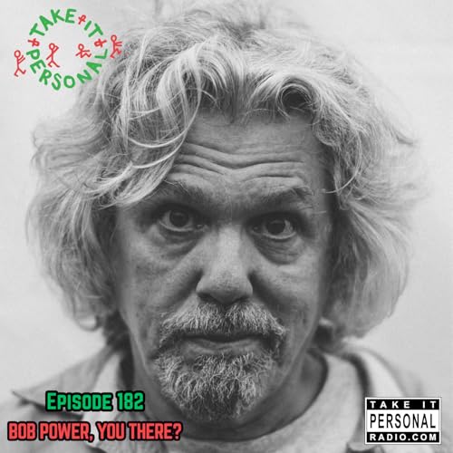 Take It Personal (Ep 182: Bob Power, You There?)
