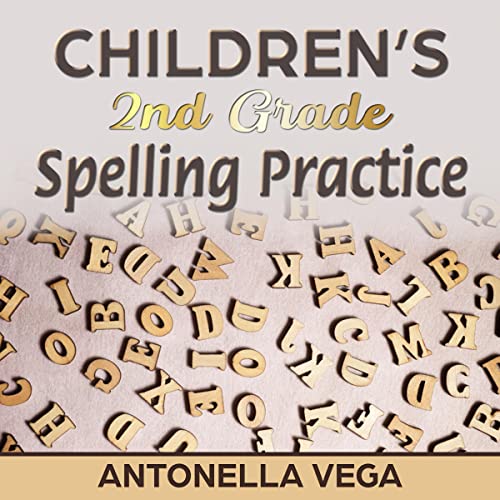 Children&amp;rsquo;s 2nd Grade Spelling Practice with 250+ Words by Antonella Vega episode artwork