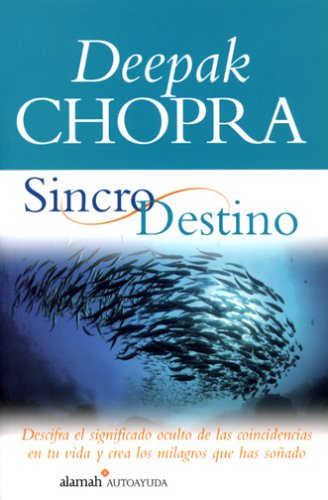 Sincro Destino: Descifra el Significado Oculto de las Coincidencias en Tu Vida y Crea los Milagros q Sincro Destino: Descifra el Significado Oculto de las Coincidencias en Tu Vida y Crea los Milagros q