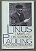 Linus Pauling: A Man and His Science