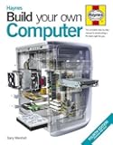 Build Your Own Computer: The Complete Step-by-step Manual to Constructing a PC That's Right for You