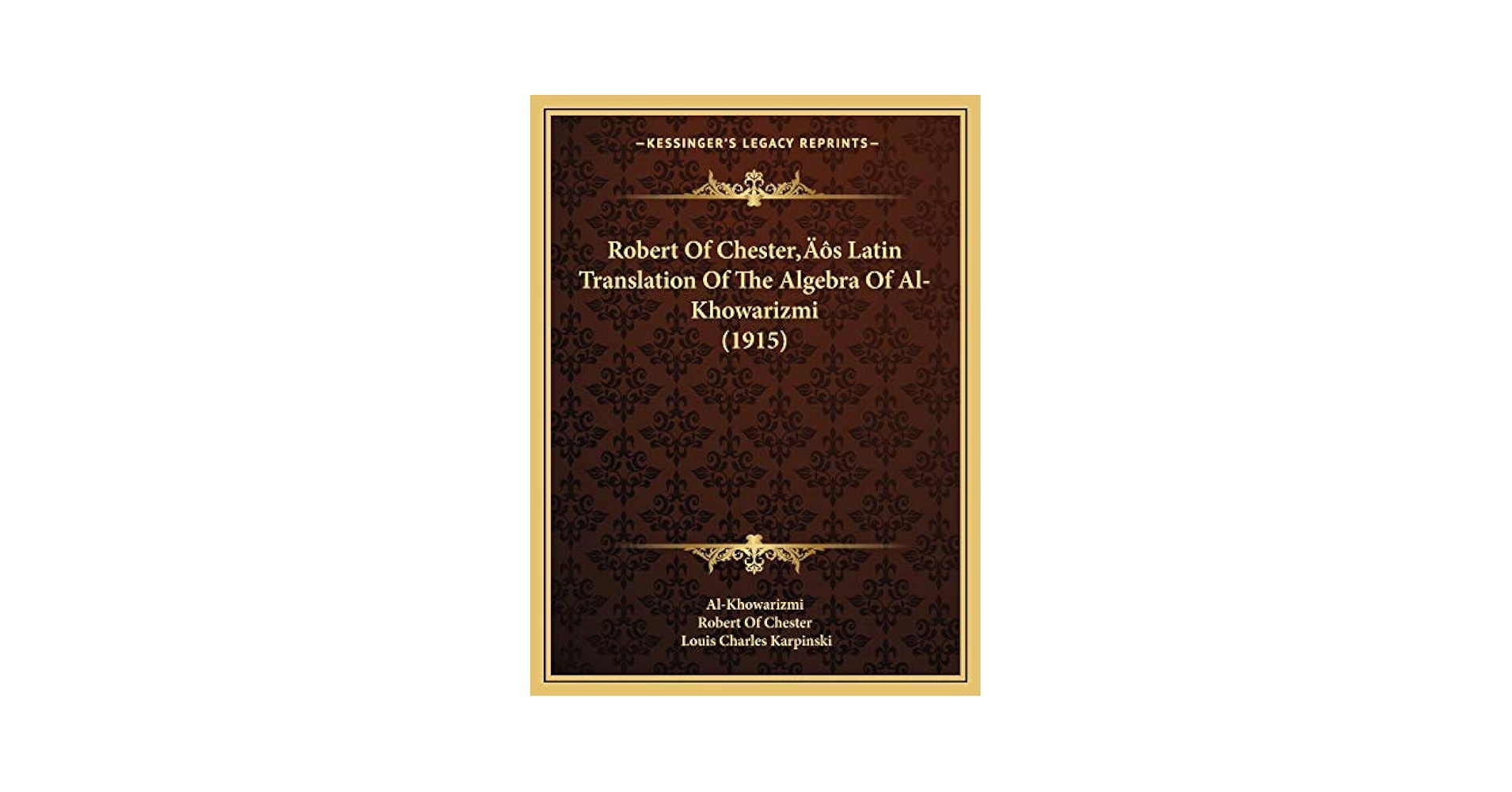 Robert Of Chester's Latin Translation Of The Algebra Of Al