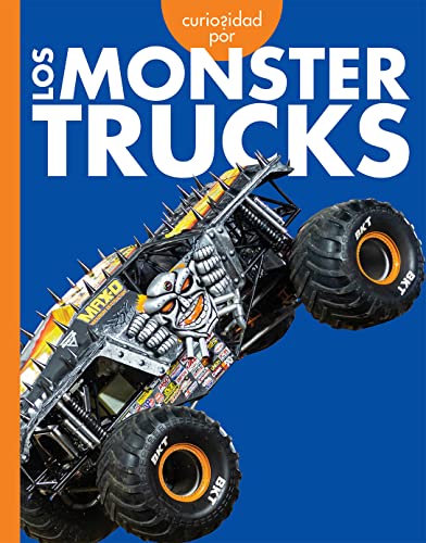 Curiosidad por los monster trucks (Curiosidad por los vehículos geniales) (Spanish Edition)